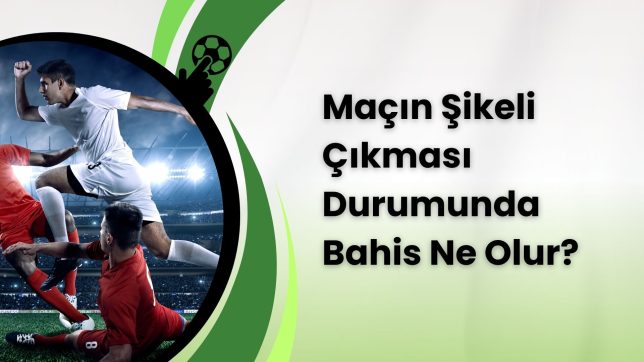 Maçın Şikeli Çıkması Durumunda Bahis Ne Olur