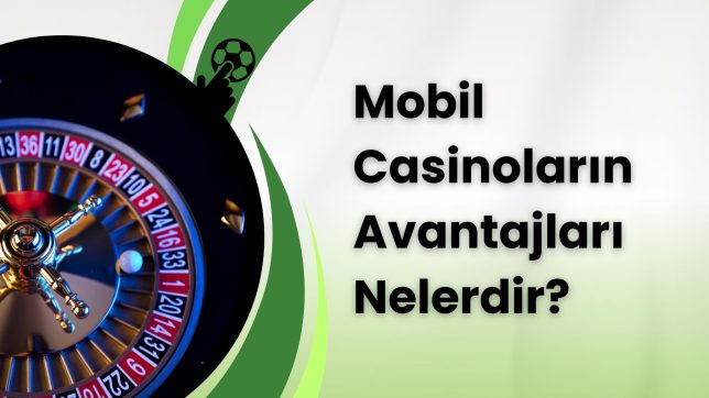 Mobil Casinoların Avantajları Nelerdir